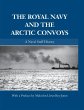 The Royal Navy and the Arctic Convoys - Bild 1