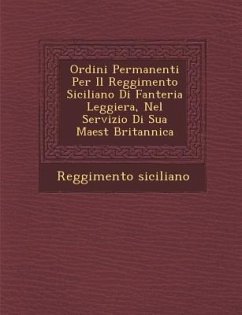 Ordini Permanenti Per Il Reggimento Siciliano Di Fanteria Leggiera, Nel Servizio Di Sua Maest Britannica - Siciliano, Reggimento