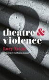Theatre and Violence Theatre and Violence
