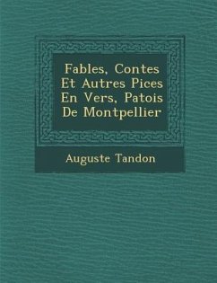 Fables, Contes Et Autres Pi Ces En Vers, Patois de Montpellier - Tandon, Auguste