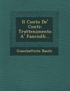 Il Conto de' Conti: Trattenimento A' Fanciulli... - Basile, Giambattista