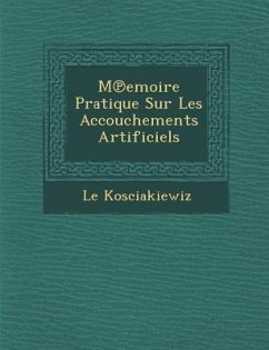 M Emoire Pratique Sur Les Accouchements Artificiels - Kosciakiewiz, Le