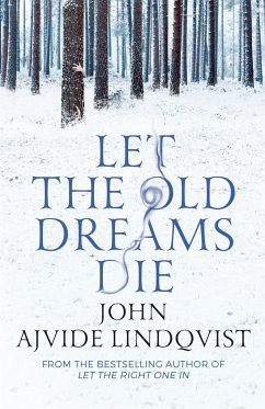 Let the Old Dreams Die - Ajvide Lindqvist, John