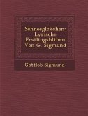 Schneegl Ckchen: Lyrische Erstlingsbl Then Von G. Sigmund