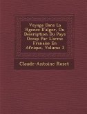 Voyage Dans La R Gence D'Alger, Ou Description Du Pays Occup Par L'Arm E Fran Aise En Afrique, Volume 3