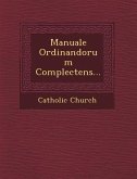 Manuale Ordinandorum Complectens...