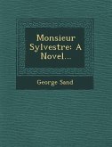 Monsieur Sylvestre: A Novel...