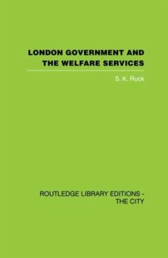 London Government and the Welfare Services - Ruck, S K