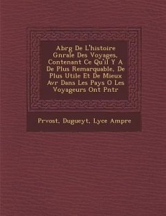 Abr�g� De L'histoire G�n�rale Des Voyages, Contenant Ce Qu'il Y A De Plus Remarquable, De Plus Utile Et De Mieux Av� - Dugueyt; Amp&