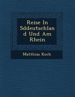 Reise in S Ddeutschland Und Am Rhein - Koch, Matthias