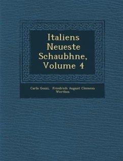 Italiens Neueste Schaub Hne, Volume 4 - Gozzi, Carlo