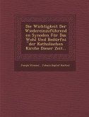 Die Wichtigkeit Der Wiedereinzufuhrenden Synoden Fur Das Wohl Und Bedurfni Der Katholischen Kirche Dieser Zeit...