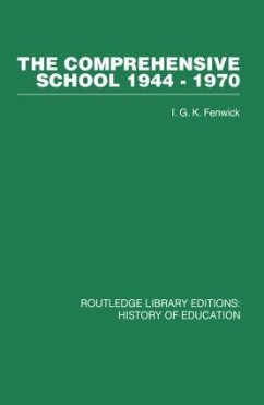 The Comprehensive School 1944-1970 - Fenwick, I G K