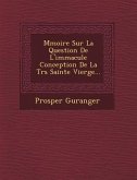 M Moire Sur La Question de L'Immacul E Conception de La Tr S Sainte Vierge...