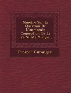 M Moire Sur La Question de L'Immacul E Conception de La Tr S Sainte Vierge... - Gueranger, Prosper