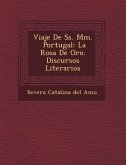 Viaje de SS. MM. Portugal: La Rosa de Oro. Discursos Literarios