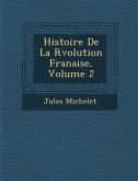 Histoire De La R�volution Fran�aise, Volume 2