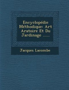 Encyclopedie Methodique: Art Aratoire Et Du Jardinage ...... - Lacombe, Jacques