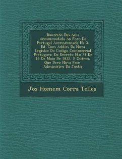 Doutrina Das AC Es Accommodada Ao Foro de Portugal Accrescentada Na 3. Ed. Com Addi Es Da Nova Legisla O Do Codigo Commercial Portuguez: Do Decreto N.