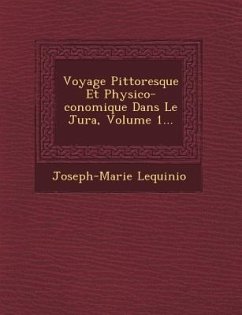 Voyage Pittoresque Et Physico-�conomique Dans Le Jura, Volume 1... - Lequinio, Joseph-Marie