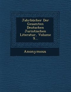 Jahrbucher Der Gesamten Deutschen Juristischen Literatur, Volume 9... - Anonymous