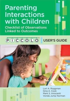 Parenting Interactions with Children: Checklist of Observations Linked to Outcomes (Piccolo(tm)) User's Guide - Roggman, Lori; Cook, Gina; Innocenti, Mark; Norman, Vonda