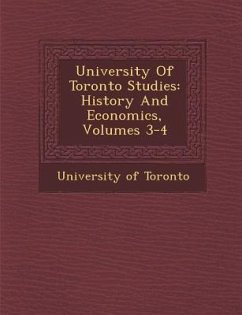 University Of Toronto Studies: History And Economics, Volumes 3-4 - Toronto, University Of