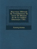 Nouveaux D Etails de Tremblemens de Terre de Messine Et de La Calabre Ulterieure 1783...