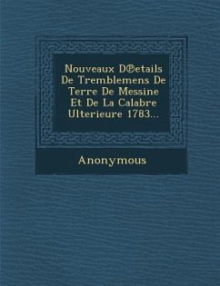 Cover Nouveaux D Etails de Tremblemens de Terre de Messine Et de La Calabre Ulterieure 1783...