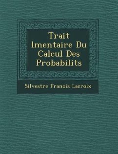 Trait L Mentaire Du Calcul Des Probabilit S - LaCroix, Silvestre Fran