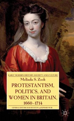 Protestantism, Politics, and Women in Britain, 1660-1714 - Zook, Melinda