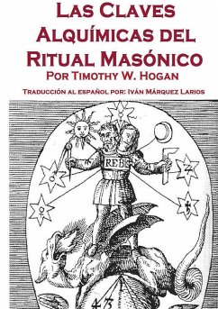 Las Claves Alquímicas del Ritual Masónico - Hogan, Timothy