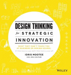 Design Thinking for Strategic Innovation - Mootee, Idris