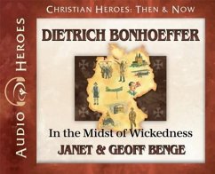 Dietrich Bonhoeffer: In the Midst of Wickedness: (Audiobook) - Benge, Janet; Benge, Geoff