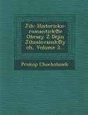 Jih: Historicko-romantick℗e Obrazy Z Dějin Jihoslovansk℗ych, Volume 3...