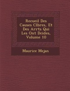 Recueil Des Causes C L Bres, Et Des Arr Ts Qui Les Ont D Cid Es, Volume 10 - Mejan, Maurice