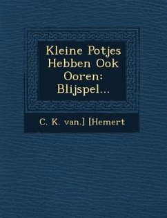 Kleine Potjes Hebben Ook Ooren: Blijspel...