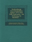 Senkenbergs Gerichtsb Chlein Schon 1473 Und 1490 Gedruckt, ALS Ordnung Zu Rechten ...