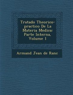 Tratado Theorico-Practico de La Materia Medica: Parte Interna, Volume 1