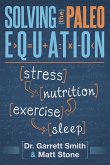 Solving the Paleo Equation: Stress Nutrition Exercise Sleep