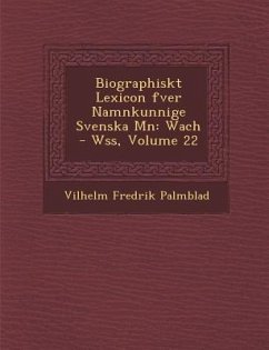 Biographiskt Lexicon Fver Namnkunnige Svenska M N: Wach - W SS, Volume 22 - Palmblad, Vilhelm Fredrik