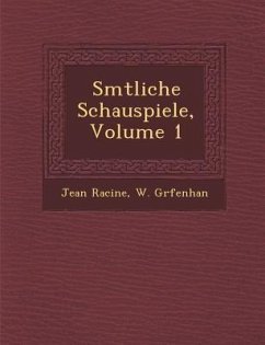 S Mtliche Schauspiele, Volume 1 - Racine, Jean Baptiste; Gr Fenhan, W.