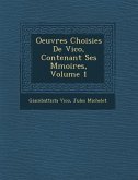 Oeuvres Choisies de Vico, Contenant Ses M Moires, Volume 1