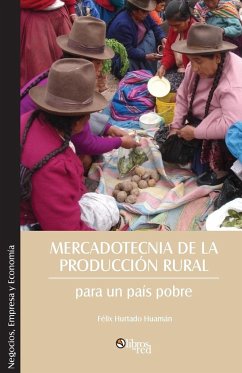 Mercadotecnia de la produccion rural para un pais pobre - Hurtado Huaman, Felix