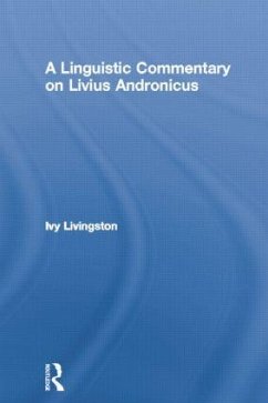 A Linguistic Commentary on Livius Andronicus - Livingston, Ivy