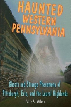 Haunted Western Pennsylvania - Wilson, Patty A