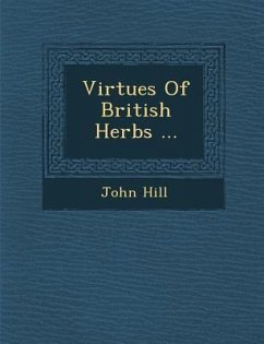 Virtues of British Herbs ... - Hill, John