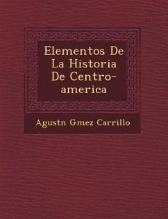 Elementos De La Historia De Centro-america - Carrillo, Agust&