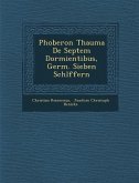 Phoberon Thauma de Septem Dormientibus, Germ. Sieben Schl Ffern