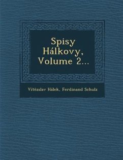 Spisy Halkovy, Volume 2... - Halek, Vit Zslav; Schulz, Ferdinand